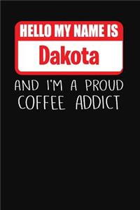 Hello My Name Is Dakota and I'm a Proud Coffee Addict