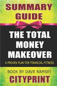 Summary Guide the Total Money Makeover: A Proven Plan for Financial Fitness Book by Dave Ramsey