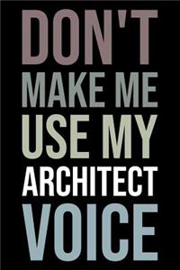 Don't Make Me Use My Architect Voice