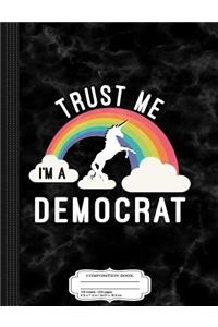 Trust Me I'm a Democrat Composition Notebook