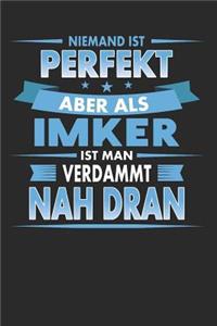 Niemand Ist Perfekt Aber ALS Imker Ist Man Verdammt Nah Dran