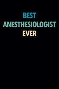 Best Anesthesiologist Ever: Blank Lined Novelty Office Humor Themed Notebook to Write In: With a Practical and Versatile Wide Rule Interior