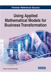 Using Applied Mathematical Models for Business Transformation