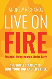 Live on Fire (Financial Independence Retire Early)