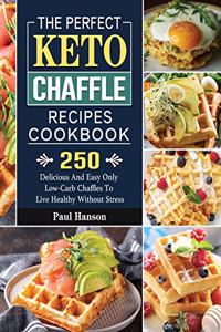 The Perfect Keto Chaffle Recipes Cookbook