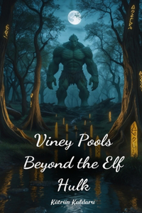 Viney Pools Beyond the Elf Hulk