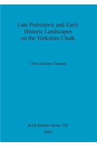 Late prehistoric and early historic landscapes on the Yorkshire chalk