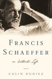 Francis Schaeffer: An Authentic Life