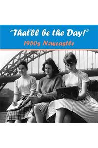 That'll be the Day 1950s! Newcastle