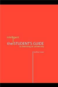 The Intelligent Student's Guide to Learning at University