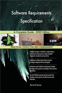 Software Requirements Specification A Complete Guide - 2020 Edition