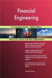 Financial Engineering A Complete Guide - 2020 Edition