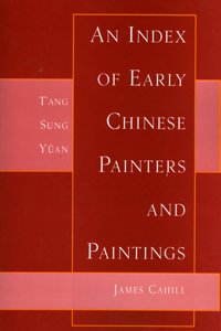 An Index of Early Chinese Painters and Paintings