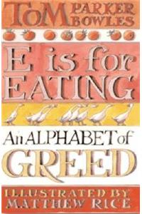 E is for Eating: An Alphabet of Greed