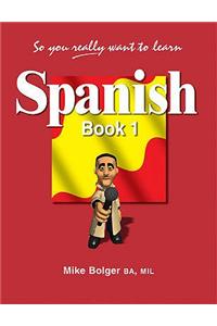 So You Really Want to Learn Spanish Book 1