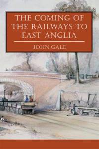 Coming of the Railways to East Anglia