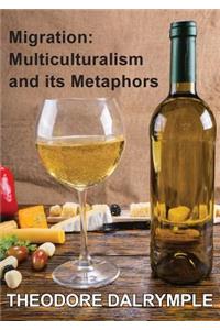 Migration: Multiculturalism And Its Metaphors