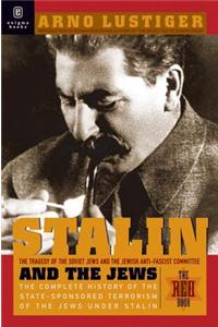 Stalin and the Jews: The Red Book; The Tragedy of the Jewish Anti-Fascist Committee and the Soviet Jews