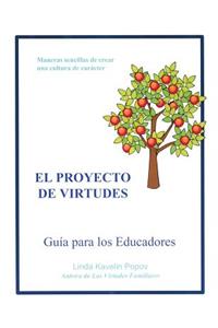 El Proyecto de Virtudes Guia Para Los Educadores: Maneras Sencillas de Crear Una Cultura de Caracter