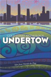 Gold Coast Anthology: Undertow: Tales from outside the flags