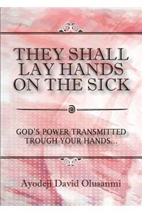 They Shall Lay Hands On the Sick