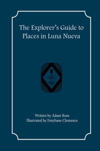Explorer's Guide to Places in Luna Nueva