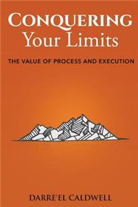 Conquering Your Limits: The Value of Process and Execution