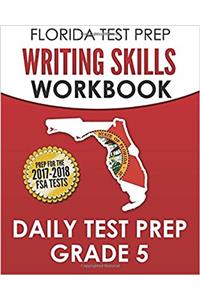 Florida Test Prep Writing Skills Workbook Daily Test Prep Grade 5: Preparation for the Florida Standards Assessments