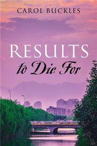 Results to Die For