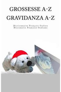 Grossesse A-Z Dictionnaire Francais-Italien Gravidanza A-Z Dizionario Italiano-Francese