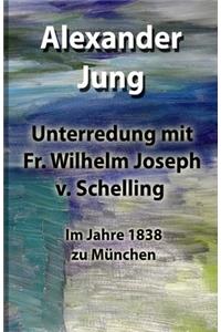 Unterredung mit Fr. Wilhelm Joseph v. Schelling
