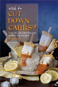 Wish to Cut Down Carbs?