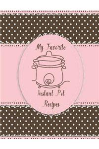 My Favorite Instant Pot Recipes