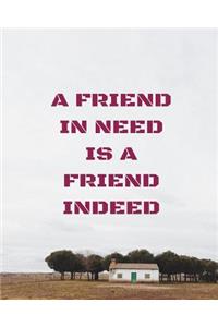 A friend in need is a friend indeed