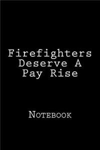 Firefighters Deserve A Pay Rise