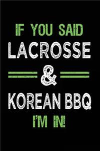 If You Said Lacrosse & Korean BBQ I'm In