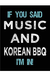 If You Said Music And Korean BBQ I'm In