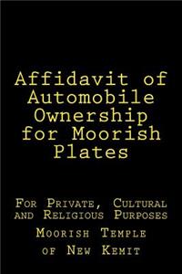 Affidavit of Automobile Ownership for Moorish Plates: For Private, Cultural and Religious Purposes
