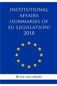 Institutional Affairs (Summaries of Eu Legislation) 2018