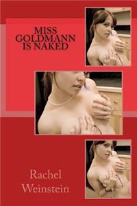Miss Goldmann Is Naked