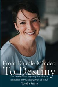 From Double-Minded to Destiny