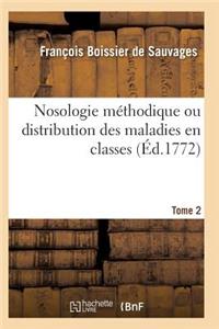 Nosologie Méthodique Ou Distribution Des Maladies En Classes Tome 2