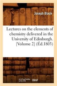 Lectures on the Elements of Chemistry Delivered in the University of Edinburgh. [Volume 2] (Éd.1803)