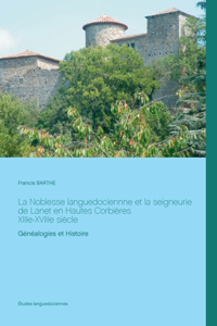 La Noblesse languedociennne et la seigneurie de Lanet en Hautes Corbières, XIIIe-XVIIIe siècle