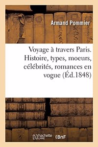 Voyage À Travers Paris. Histoire, Types, Moeurs, Célébrités, Romances En Vogue