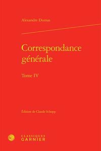 Correspondance Generale. Tome IV
