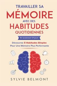 Travailler sa Mémoire avec des Habitudes Quotidiennes