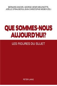 Que Sommes-Nous Aujourd'hui ?