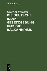 Die Deutsche Bankgesetzgebung Und Die Balkankrisis