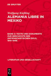 Texte Und Dokumente Zur Geschichte Des Antifaschistischen Exils, 1941-1946
